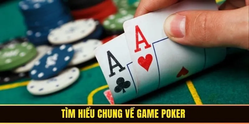 Giới thiệu chung về game bài Poker tại Go88